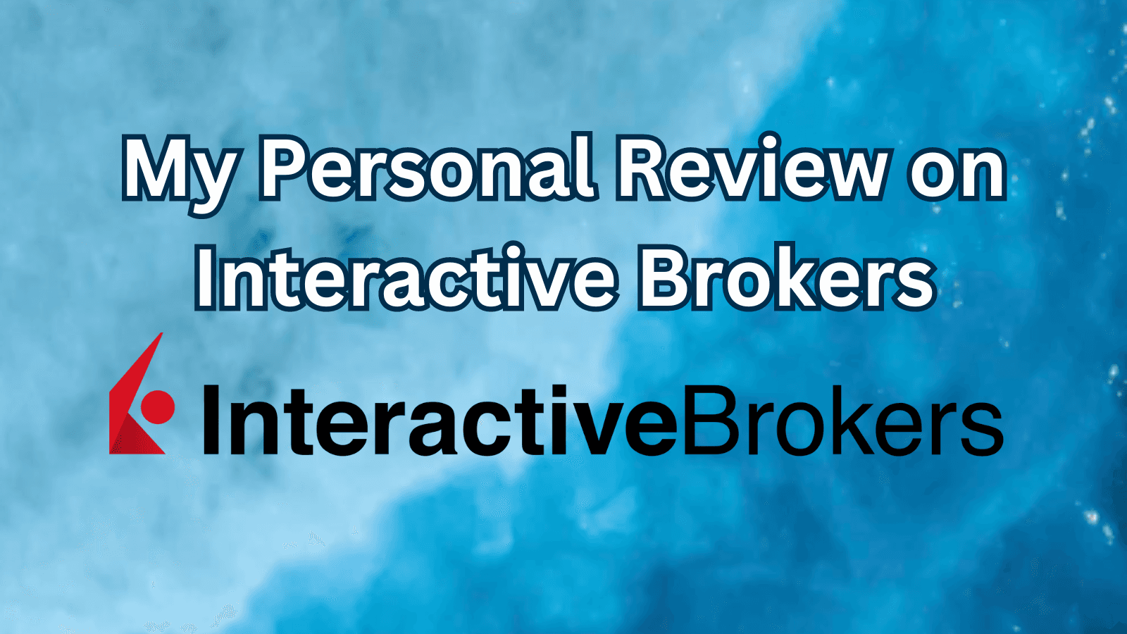 My Honest Personal Review on Interactive Brokers