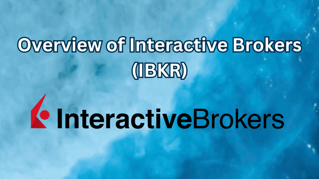 Overview of Interactive Brokers (IBKR)