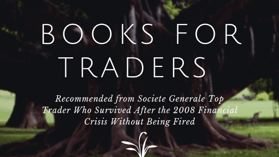 Books for Traders Recommended from Societe Generale Top Trader Who Survived After the 2008 Financial Crisis Without Being Fired